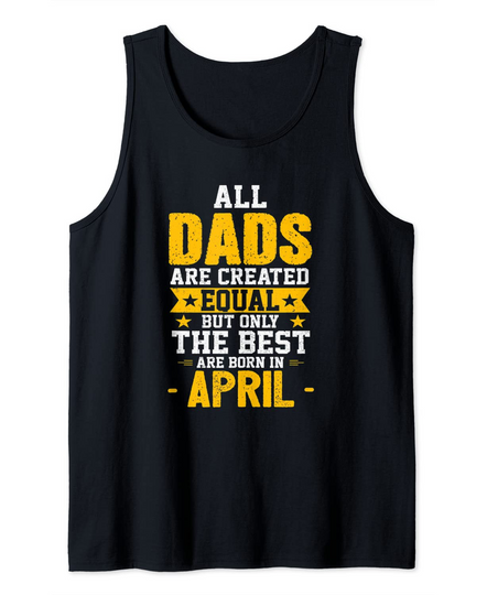 Best Dads Are Born In April Tank Top