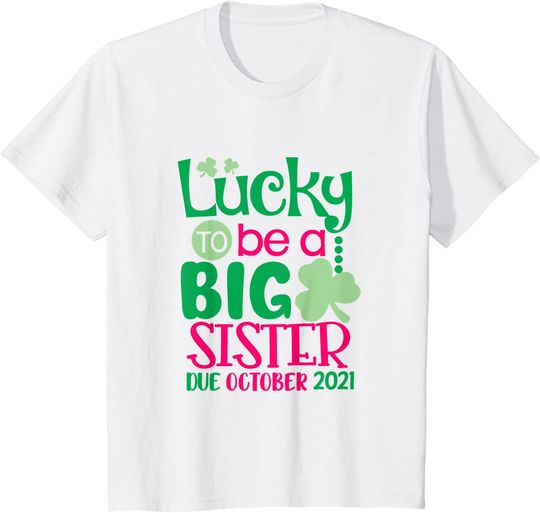 Lucky To Be A Big Sister Due October 2021 Pregnancy Reveal T-Shirt