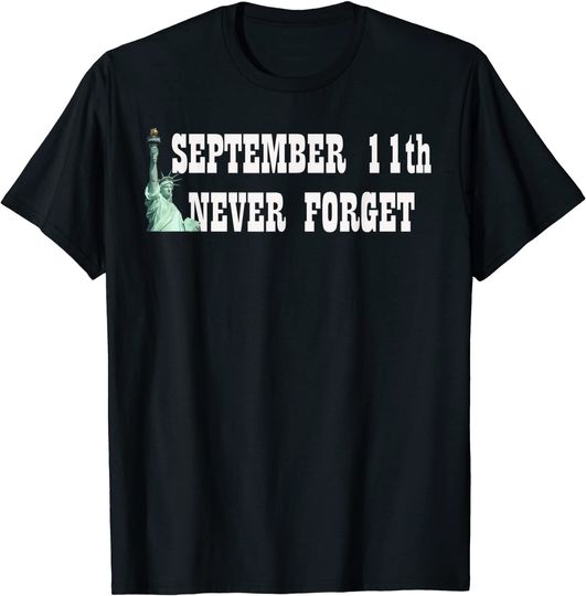 September 11th 911 Never Forget Statue Liberty T Shirt