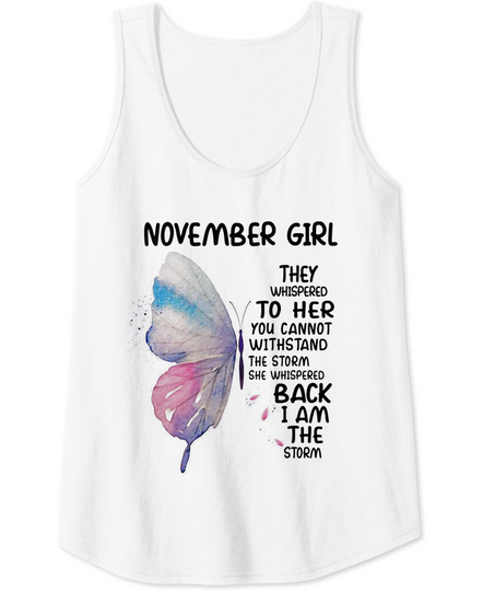 November Girl I Am The Storm Butterfly Birthday Girls Gift Tank Top