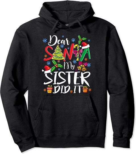 Dear Santa My Sister Did It - December Gift Pullover Hoodie