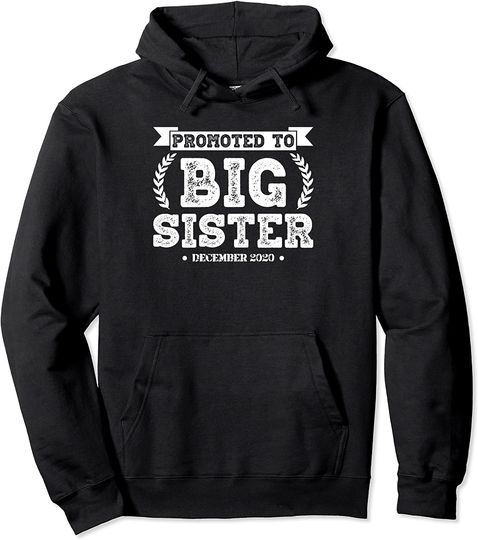 Promoted To Big Sister December First Time Big Sis Gift Pullover Hoodie