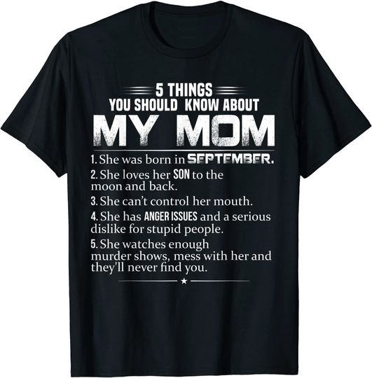 5 Things You Should Know About My Mom was born in September T-Shirt