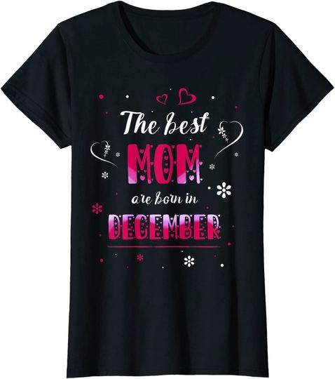 The Best Mom is Born In December T-Shirt