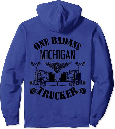 Michigan Trucker Shirt Truck Driver Bad Ass Big Rig Pullover Hoodie