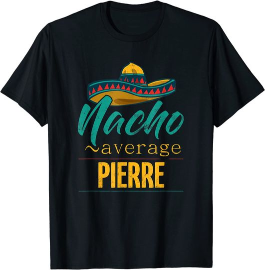 Nacho Average Pierre T Shirt