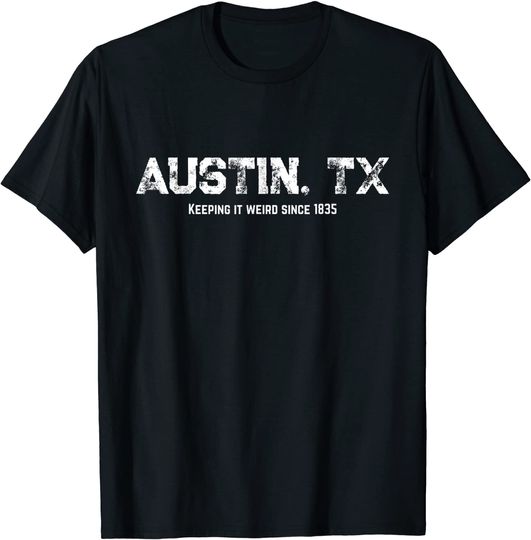 Austin Texas Keeping It Weird 1835 T Shirt