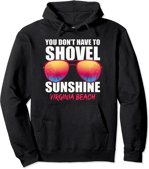You Don't Have to Shovel Sunshine Virginia Beach Summer Pullover Hoodie