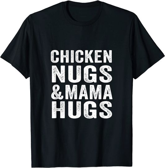 Chicken Nugs and Mama Hugs Toddler for Chicken Nugget Lover T-Shirt
