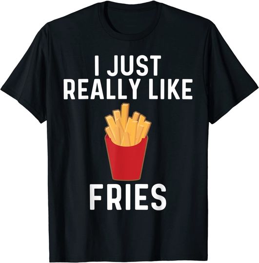 Fries For Men Women Potato Fry Fast Food Burger Meal T-Shirt