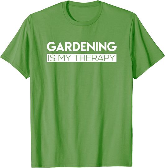 Gardening is My Therapy T Shirt