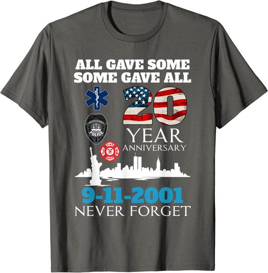 All gave some some gave all 20 year anniversary 9-11-2001 T-Shirt
