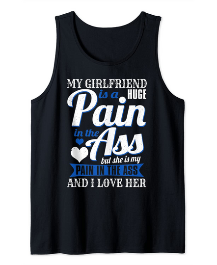 My Girlfriend Is A Huge Pain I Love Her Valentine's Day Gift Tank Top