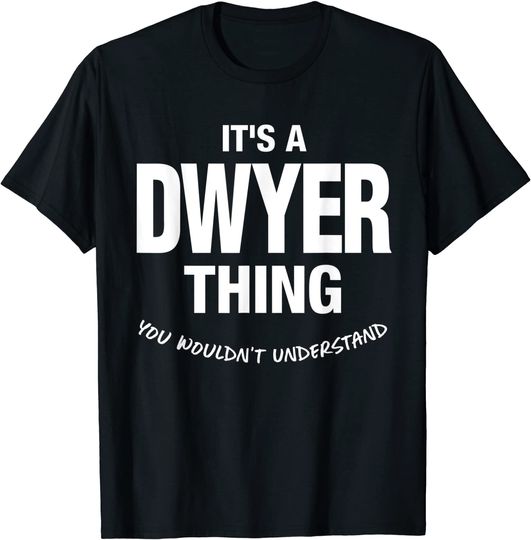 Dwyer Thing Name Family Reunion T-Shirt