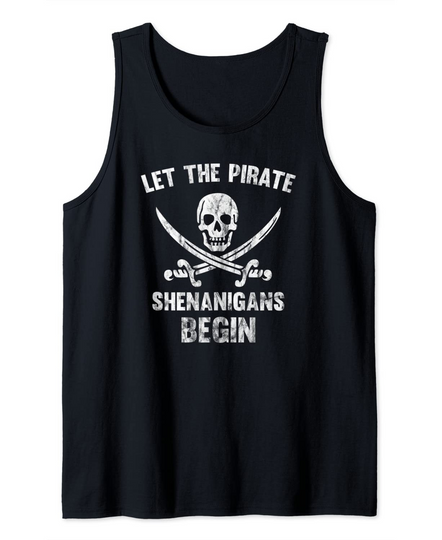 Let The Pirate Shenanigans Begin Skull And Crossbones Tank Top