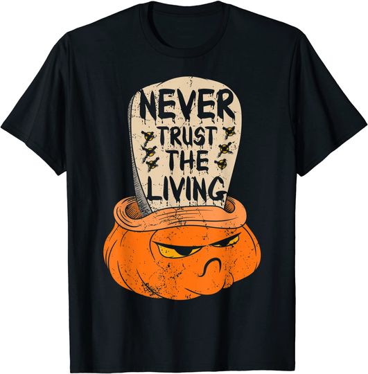 Halloween Trick or Treat Never trust the living T-Shirt