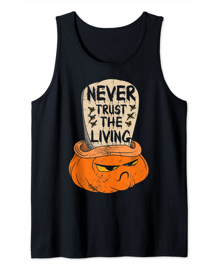 Trick or Treat Never trust the living Tank Top