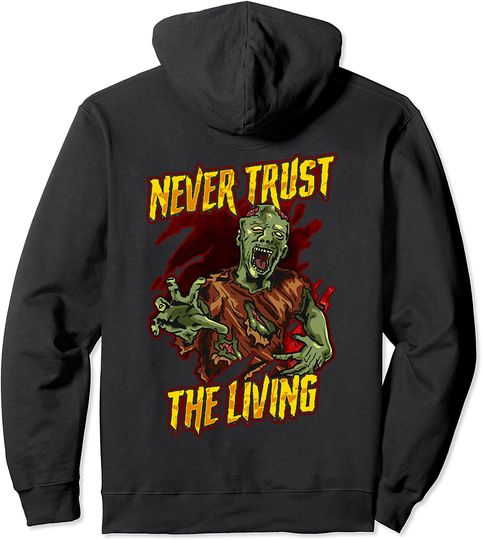 Never trust the Living Zombie Pullover Hoodie