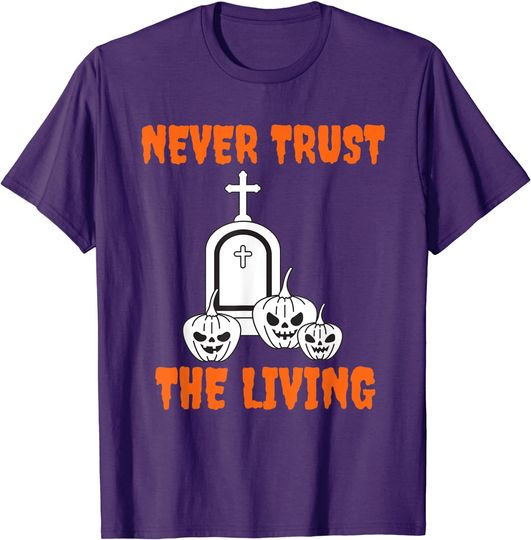 Pumpkin Never Trust The Living T-Shirt