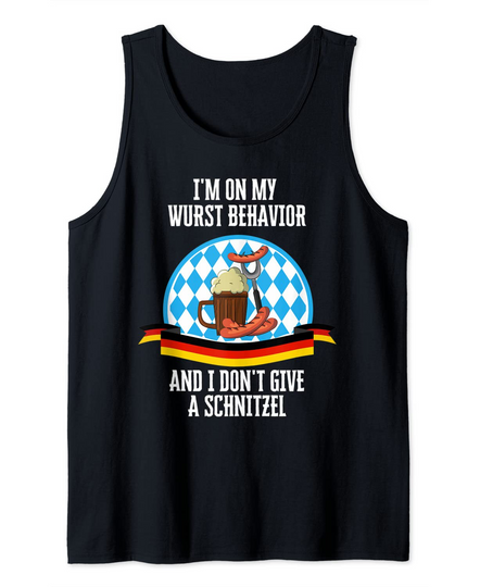 I'm On My Wurst Behavior And I Don't Give A Schnitzel German Tank Top