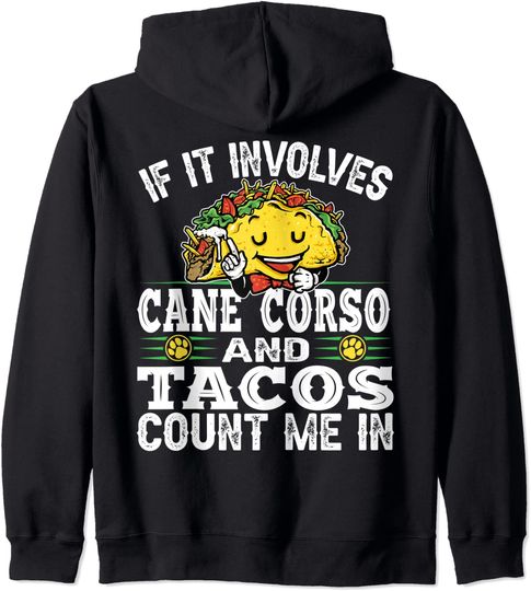 If It Involves Cane Corso Italian Mastiff Dad Mom and Tacos Zip Hoodie