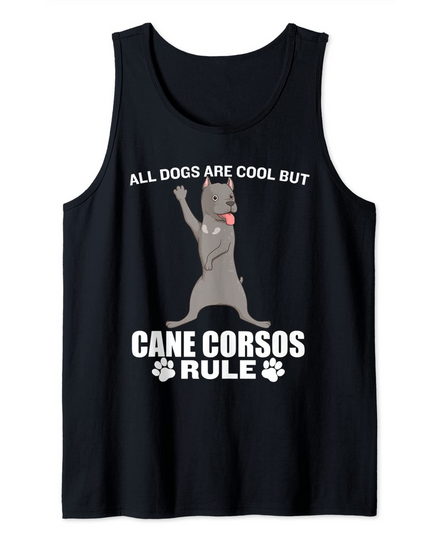 All Dogs Are Cool But Cane Corsos Rule Funny Tank Top
