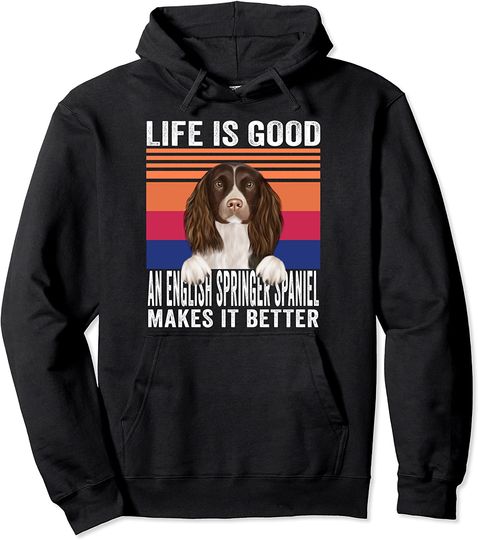 English Springer Spaniels Makes Your Life Good Vintage Pullover Hoodie