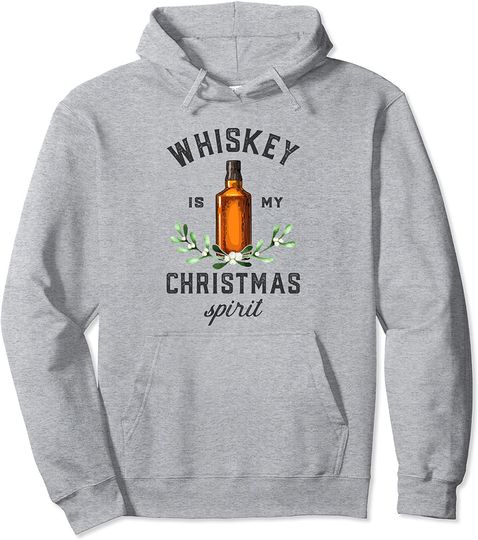 Whiskey Is My Christmas Spirit Pullover Hoodie