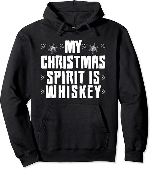 My Christmas Spirit Is Whiskey Pullover Hoodie