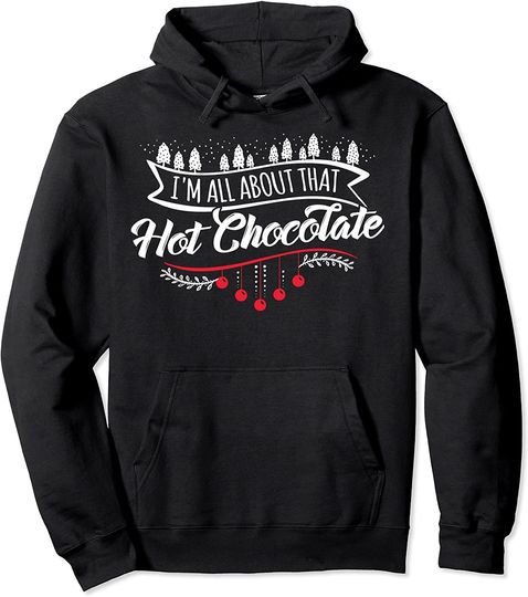 I'm All About That Hot Chocolate Pullover Hoodie