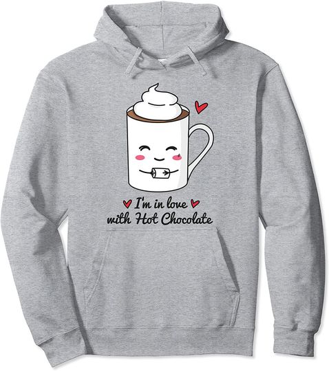 I'm In Love With Hot Chocolate Pullover Hoodie