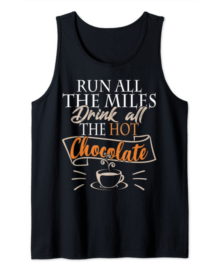 Run All The Miles Hot Chocolate Running Saying Runner Gifts Tank Top