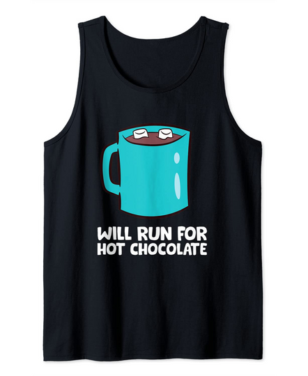 Funny Hot Chocolate Lover Will Run For Hot Chocolate Tank Top