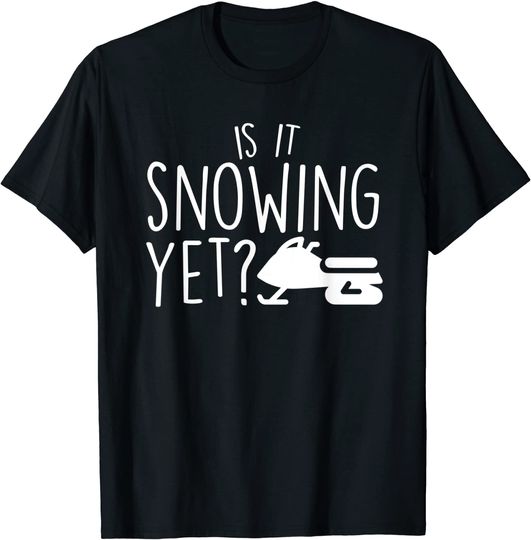 Is It Snowing Yet? T-Shirt