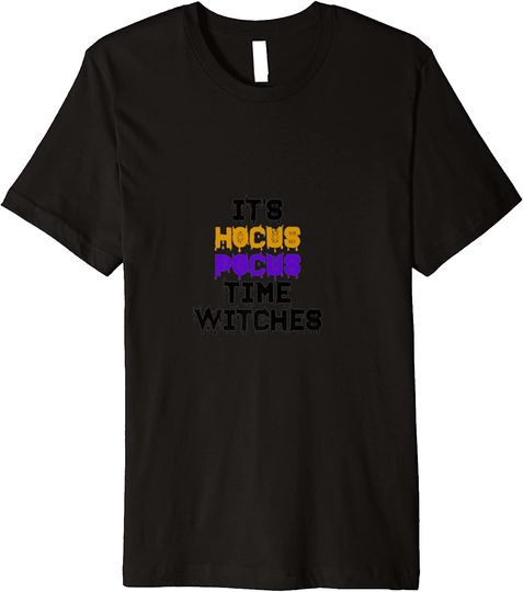 It's Hocus Pocus Time Witches Halloween Day Premium T Shirt