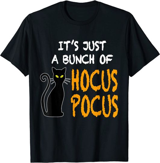It&'s Just A Bunch Of Hocus Pocus T Shirt