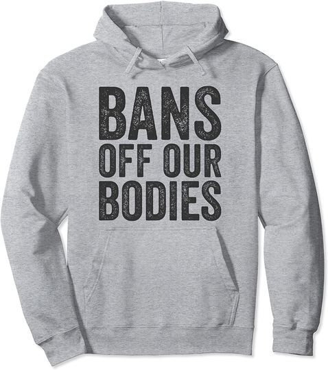 Bans Off Our Bodies Pullover Hoodie