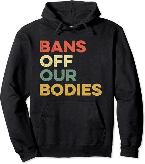 Bans Off Our Bodies Pullover Hoodie
