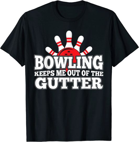 Keeps Me Out Of The Gutter Funny T-shirt