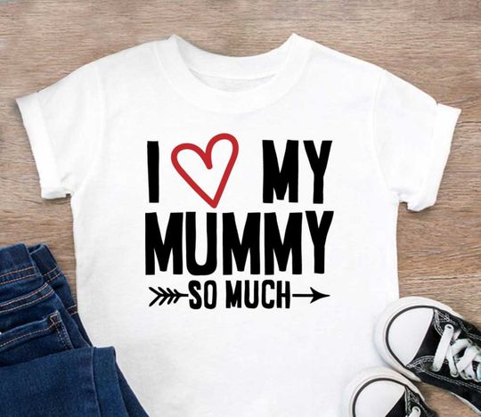 I Love My Mummy So Much T Shirt