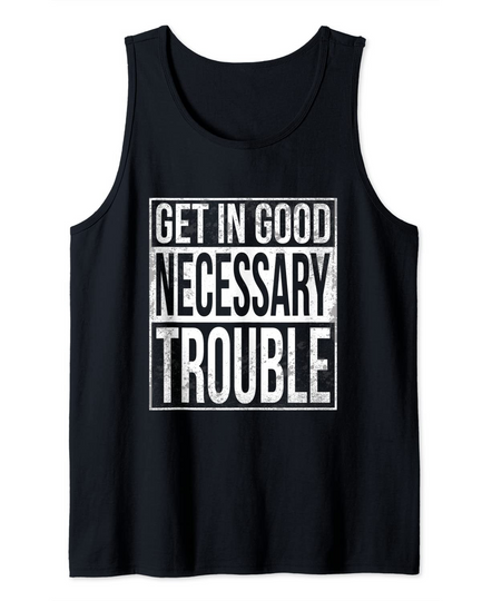 Get in Good Necessary Trouble Tank Top