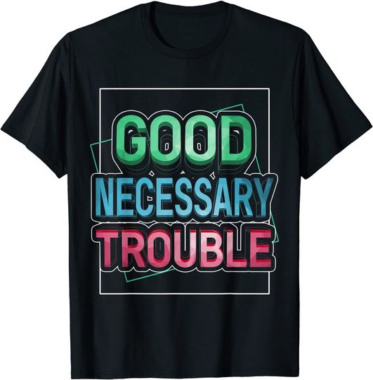 Get in Good Necessary Trouble Social Justice Equality T-Shirt
