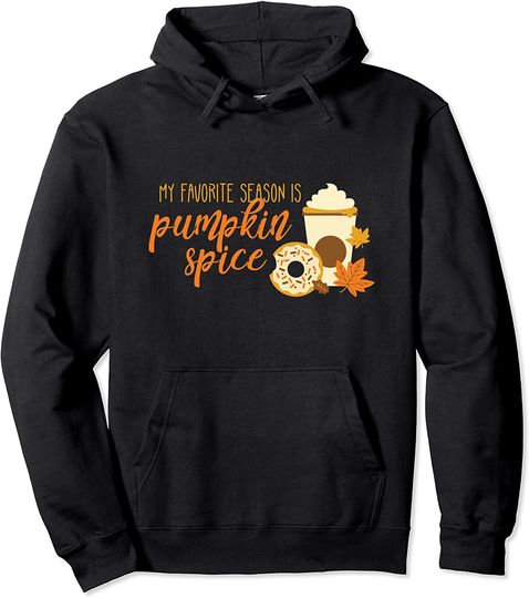 My Favorite Season is Pumpkin Spice Latte Donut Fall Leaves Pullover Hoodie