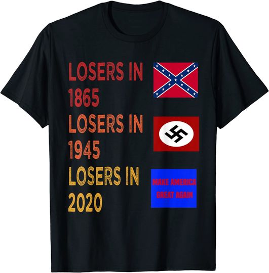Losers In 1865 Losers In 1945 Losers In 2020 T-Shirt