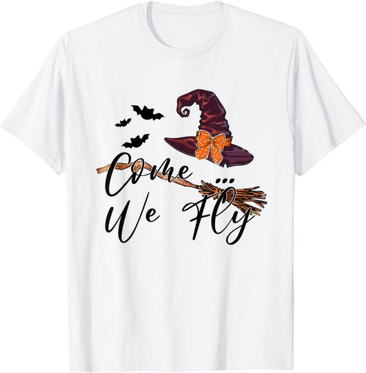 Come We So Fly Halloween Witch Hat Witchy Broomstick T-Shirt