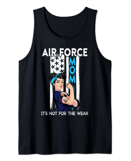 Air Force Mom It's Not For The Weak Proud Air Force Mom Tank Top
