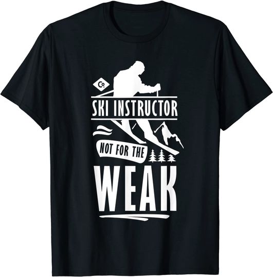 Ski Instructor Not For The Weak Skier Skiing Coach T-Shirt