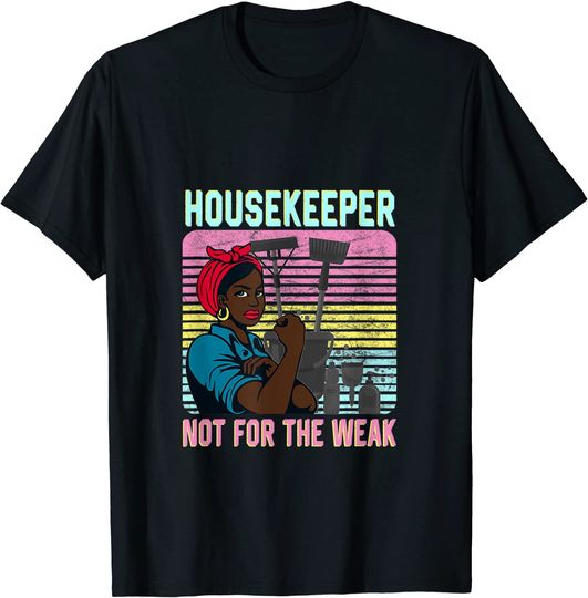 Housekeeper It's Not For The Weak T-Shirt