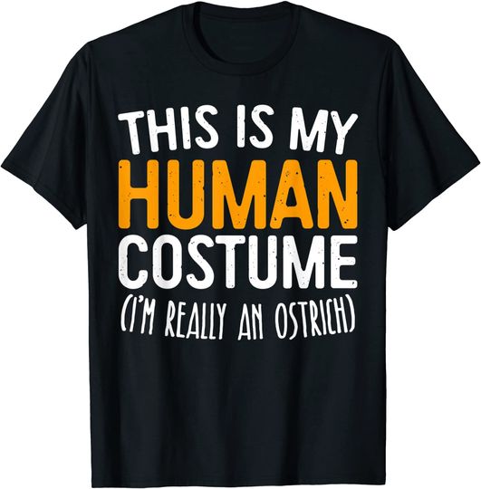 This Is My Human Costume I'm Really An Ostrich T-Shirt