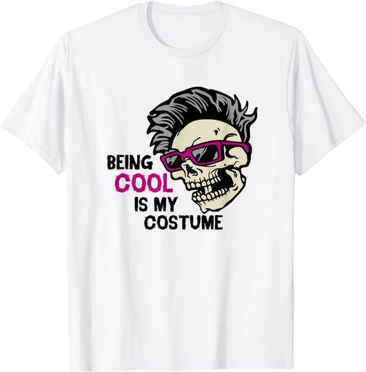 Being Cool Is My Costume Halloween Skull T-Shirt